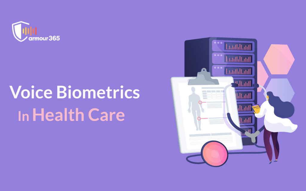 Voice Biometrics In Health Care Efficient & Cost Effective