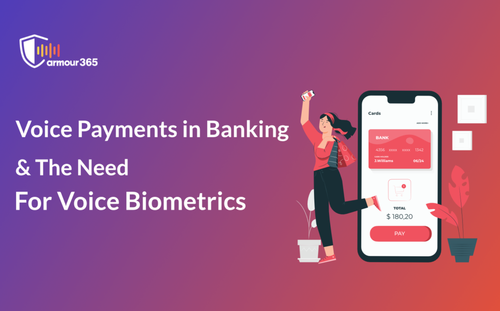 Voice Payments In Banking & The Need For Voice Biometrics