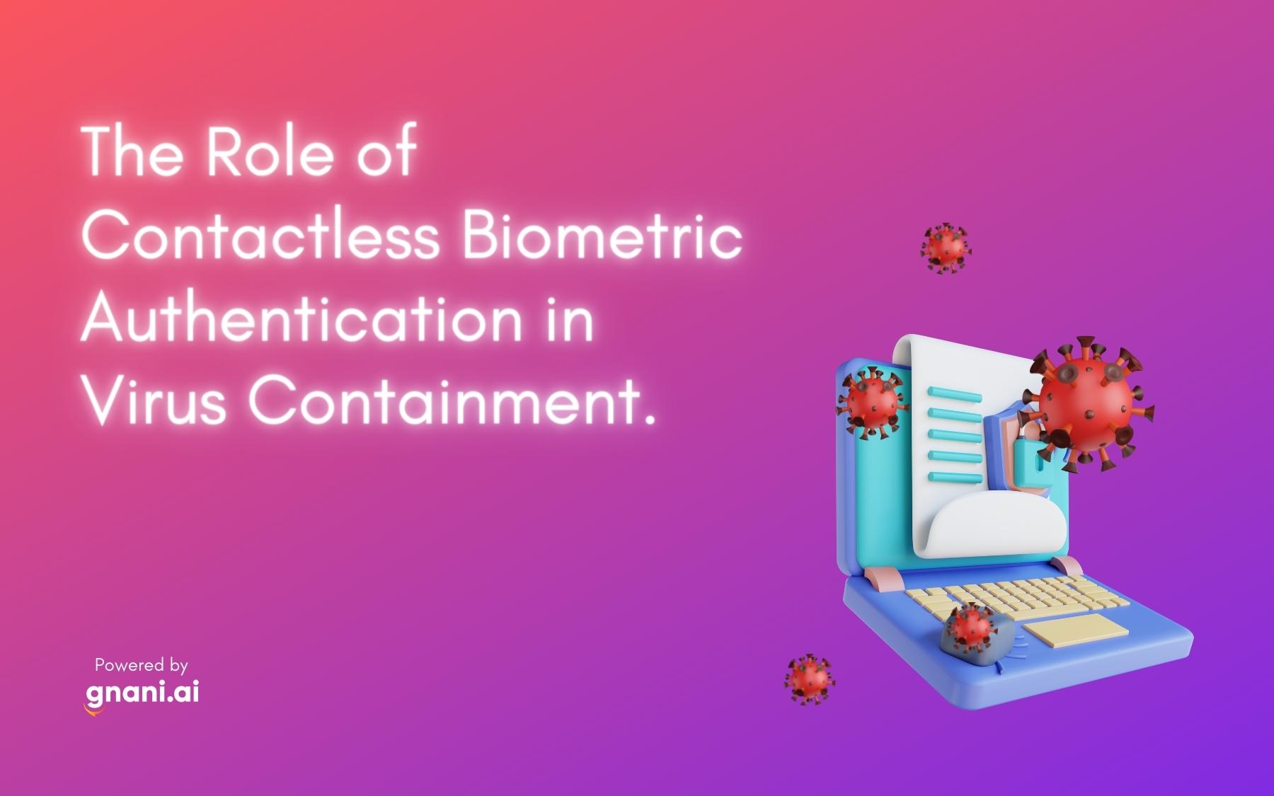 The Role Of Contactless Biometric Authentication In Virus Containment the-role-of-contactless-biometric-authentication-in-virus-containment