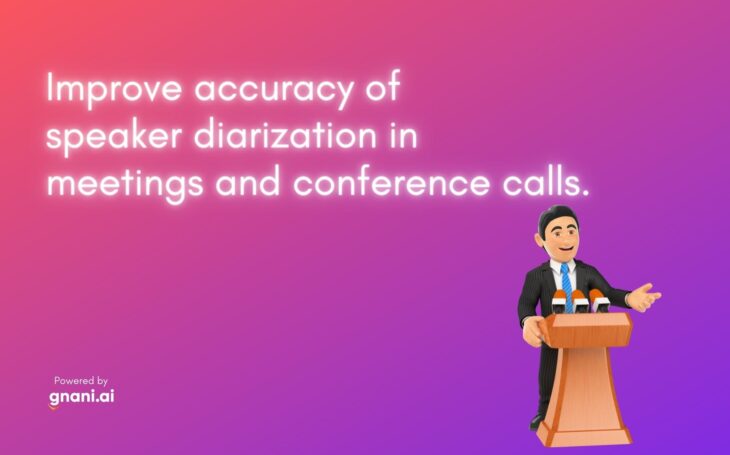Improve accuracy of speaker diarization in meetings and conference calls.