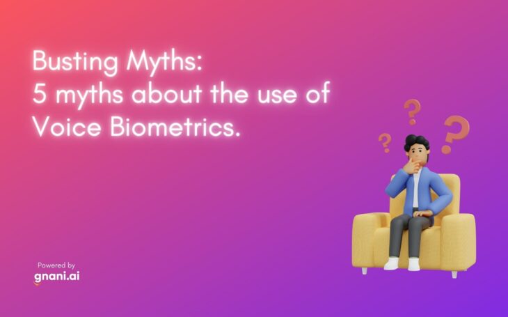 Busting Myths: 5 myths about the use of voice biometrics.